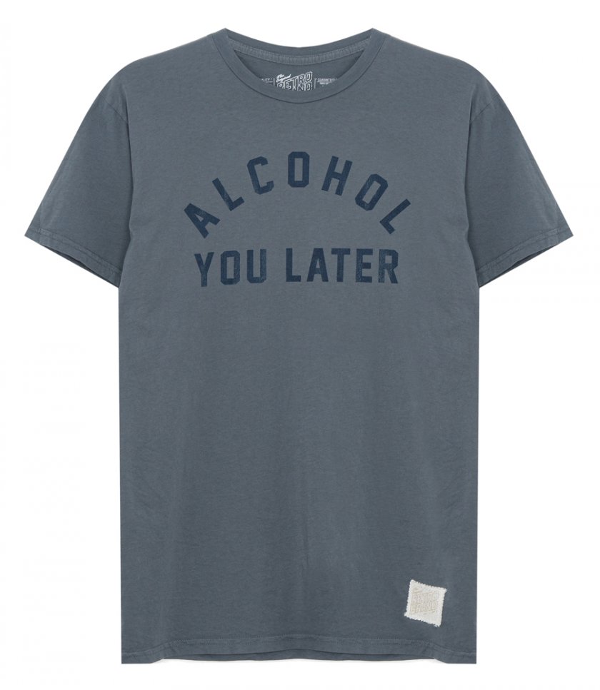 T-SHIRTS - ALCOHOL YOU LATER